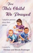 For This Child We Prayed: A Compilation of Adoption Stories