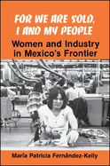 For We Are Sold, I and My People: Women and Industry in Mexico's Frontier