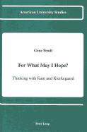 For What May I Hope?: Thinking with Kant and Kierkegaard