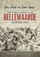 For What We Have Done: The First Attack on Bellewaarde, 16 June 1915