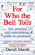 For Who the Bell Tolls: The Essential and Entertaining Guide to Grammar
