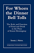 For Whom the Dinner Bell Tolls: The Role and Function of Food and Drink in the Prose of Ernest Hemingway