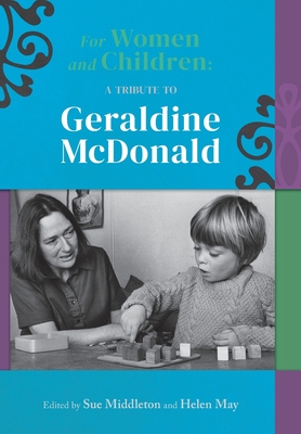 For women and children: A tribute to Geraldine McDonald - Middleton, Sue (Editor), and May, Helen