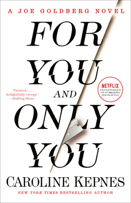 For You and Only You: A Joe Goldberg Novel - Kepnes, Caroline