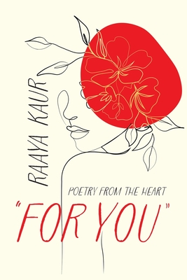 For You: Poetry from the heart - Kaur, Raaya