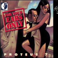 For Your Ears Only - Proteus 7