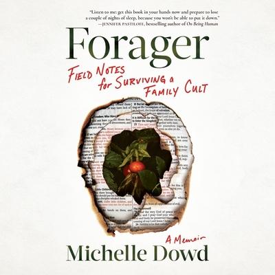 Forager: Field Notes for Surviving a Family Cult: A Memoir - Dowd, Michelle (Read by)