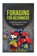 Foraging for Beginners: A Step-By-Step Guide for Beginners