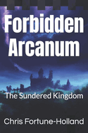 Forbidden Arcanum: The Sundered Kingdom