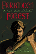 Forbidden Forest: The Story of Little John and Robin Hood - Cadnum, Michael