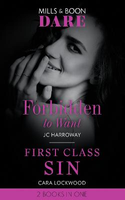 Forbidden To Want / First Class Sin: Forbidden to Want (Billionaire Bachelors) / First Class Sin - Harroway, JC, and Lockwood, Cara