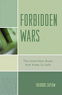 Forbidden Wars: The Unwritten Rules That Keep Us Safe