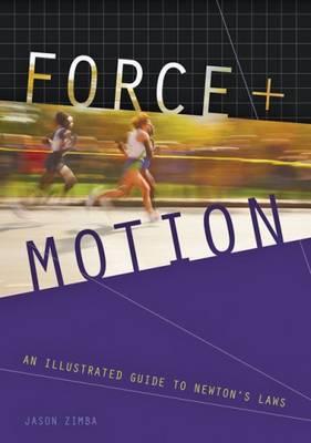 Force and Motion: An Illustrated Guide to Newton's Laws - Zimba, Jason, Dr.