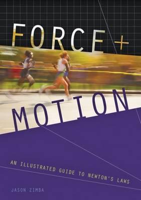 Force and Motion: An Illustrated Guide to Newton's Laws - Zimba, Jason, Dr.