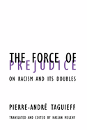 Force of Prejudice: On Racism and Its Doubles Volume 13