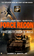 Force Recon #3: The Butcher's Bill - Smith, James V, Jr., and Harriman, John