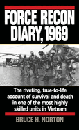 Force Recon Diary, 1969: Force Recon Diary, 1969: The Riveting, True-to-Life Account of Survival and Death in One of the Most Highly Skilled Units in Vietnam