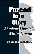 Forced Into Glory: Abraham Lincoln's White Dream