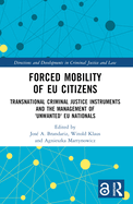 Forced Mobility of Eu Citizens: Transnational Criminal Justice Instruments and the Management of 'Unwanted' Eu Nationals