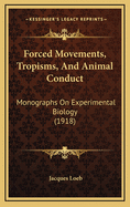 Forced Movements, Tropisms, and Animal Conduct: Monographs on Experimental Biology (1918)