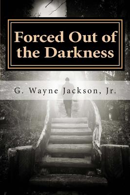 Forced Out of the Darkness - Haynes, Anita M (Editor), and Harris, Darlene M (Editor), and Jackson, G Wayne