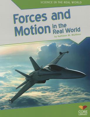 Forces and Motion in the Real World - Muldoon, Kathleen M