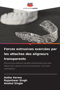 Forces extrusives exerc?es par les attaches des aligneurs transparents