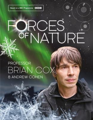 Forces of Nature - Cox, Professor Brian, and Cohen, Andrew