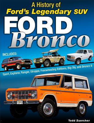 Ford Bronco: A History of Ford's Legendary 4x4 - Zuercher, Todd