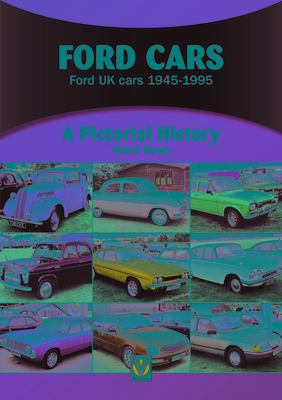 Ford Cars: Ford UK cars 1945-1995 - Rowe, David