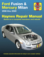 Ford Fusion and Mercury Milan 2006 Thru 2020: Based on a Complete Teardown and Rebuild. Includes Essential Information for Today's More Complex Vehicles