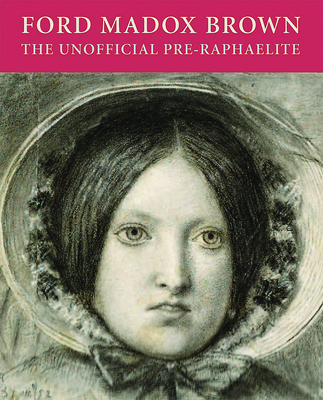 Ford Madox Brown: The Unofficial Pre-Raphaelite - Sidey, Tessa, Ms. (Editor)