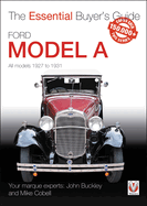 Ford Model A - All Models 1927 to 1931: The Essential Buyer's Guide