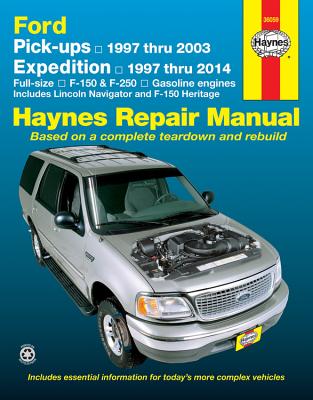 Ford Pick-Ups 1997 Thru 2003 & Expedition 1997 Thru 2014: Full-Size, F-150 & F-250, Gasoline Engines - Includes Lincoln Navigator and F-150 Heritage - Editors of Haynes Manuals