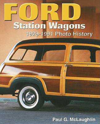 Ford Station Wagons: 1929-1991 Photo History - McLaughlin, Paul G