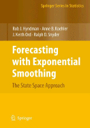 Forecasting with Exponential Smoothing: The State Space Approach - Hyndman, Rob, and Koehler, Anne B, and Ord, J Keith