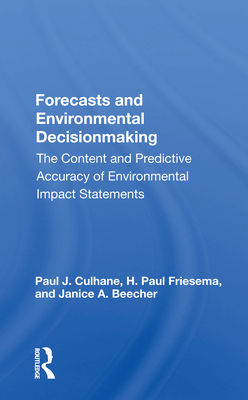 Forecasts and Environmental Decisionmaking: The Content and Predictive Accuracy of Environmental Impact Statements - Culhane, Paul J