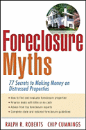 Foreclosure Myths: 77 Secrets to Saving Thousands on Distressed Properties - Roberts, Ralph R, and Cummings, Chip