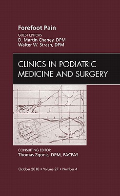 Forefoot Pain, an Issue of Clinics in Podiatric Medicine and Surgery: Volume 27-4 - Chaney, D Martin, Dpm, and Strash, Walter, Dpm