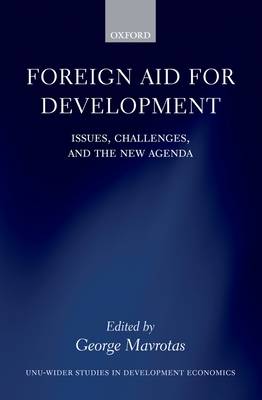 Foreign Aid for Development: Issues, Challenges, and the New Agenda - Mavrotas, George (Editor)