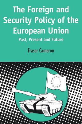 Foreign and Security Policy of the European Union: Past, Present and Future - Cameron, Fraser