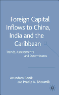 Foreign Capital Inflows to China, India and the Caribbean: Trends, Assessments and Determinants