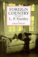Foreign Country: The Life of L.P. Hartley - Wright, Adrian