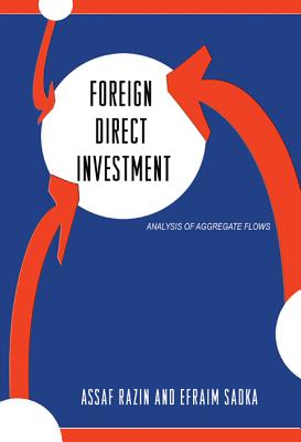 Foreign Direct Investment: Analysis of Aggregate Flows - Razin, Assaf, and Sadka, Efraim