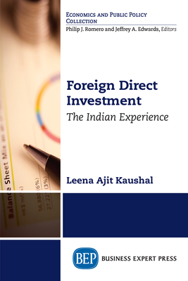 Foreign Direct Investment: The Indian Experience - Ajit Kaushal, Leena