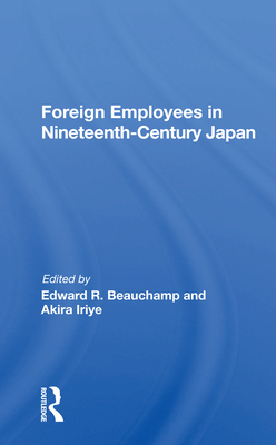 Foreign Employees in Nineteenth Century Japan - Beauchamp, Edward R