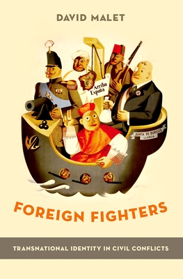 Foreign Fighters: Transnational Identity in Civil Conflicts - Malet, David