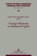 Foreign Influences on Medieval English - Bator, Magdalena (Editor), and Fisiak, Jacek (Editor)