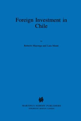 Foreign Investment in Chile: The Legal Framework for Business, the Foreign Investment Regime in Chile, Environmental System in Chile, Documents - Mayorga, Roberto, and Montt, Luis