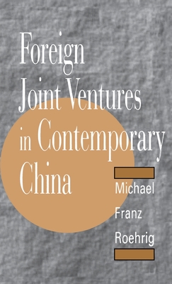 Foreign Joint Ventures in Contemporary China - Roehrig, Michael F